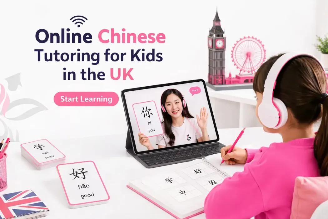 Online Chinese Tutoring for Kids in the UK: A Parent Guide